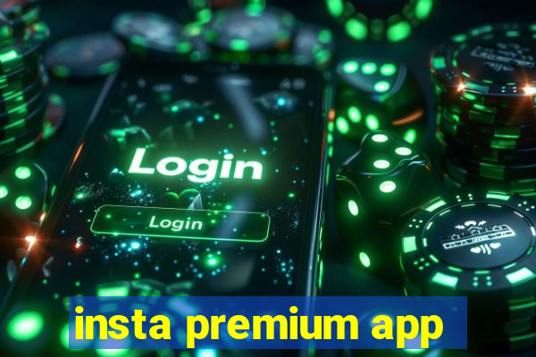 insta premium app