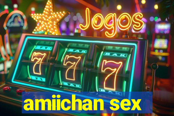 amiichan sex