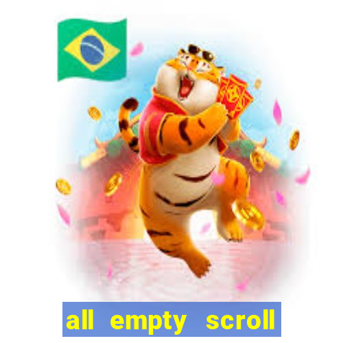 all empty scroll fear and hunger