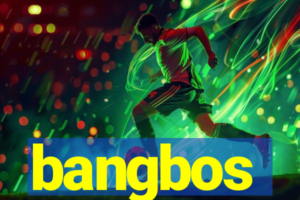 bangbos