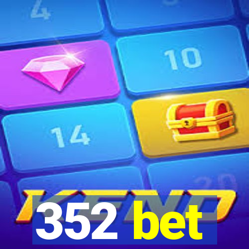352 bet