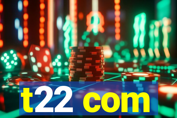 t22 com