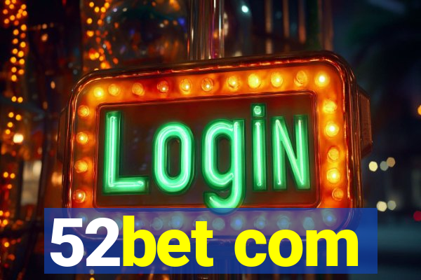 52bet com