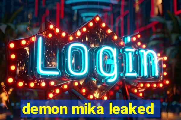 demon mika leaked