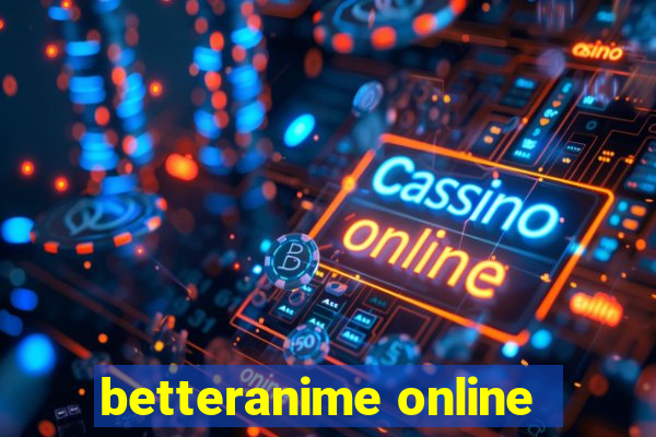 betteranime online