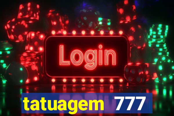 tatuagem 777 significado no crime