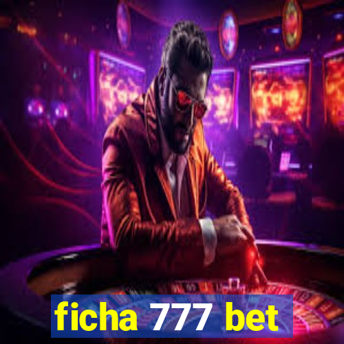ficha 777 bet