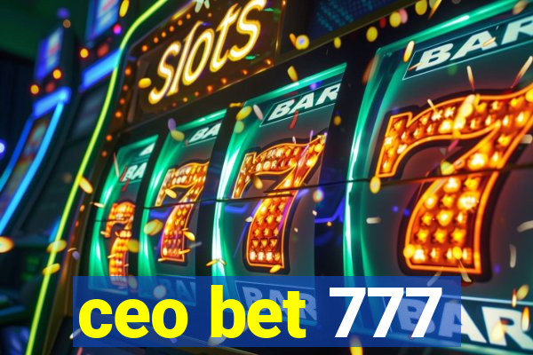 ceo bet 777
