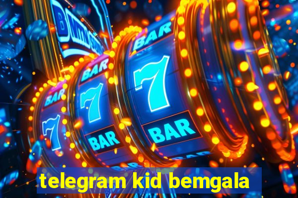 telegram kid bemgala