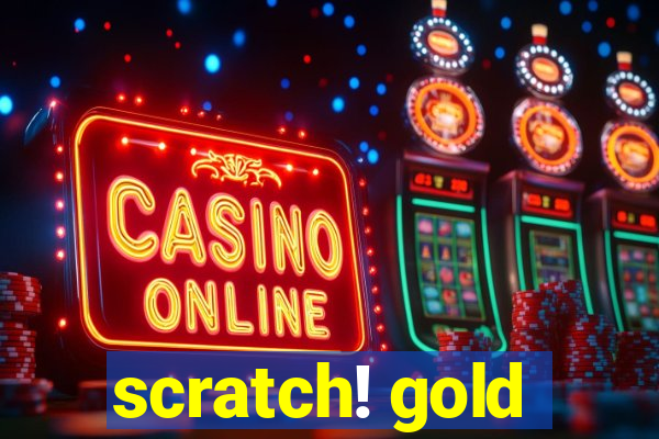 scratch! gold