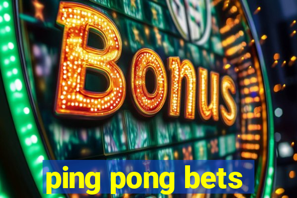 ping pong bets