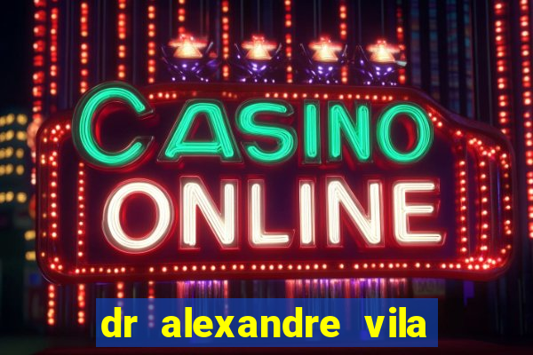 dr alexandre vila nova conselheiro lafaiete