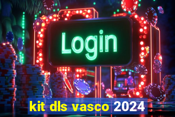 kit dls vasco 2024