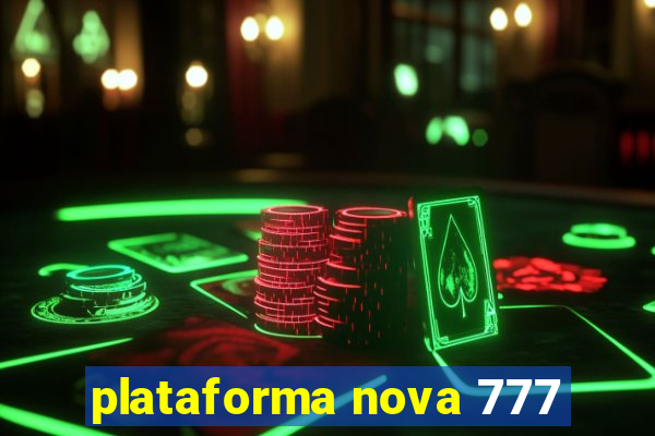plataforma nova 777