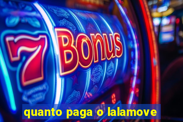 quanto paga o lalamove