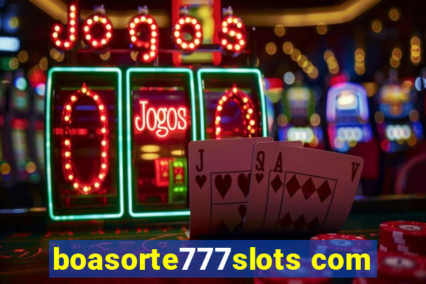 boasorte777slots com