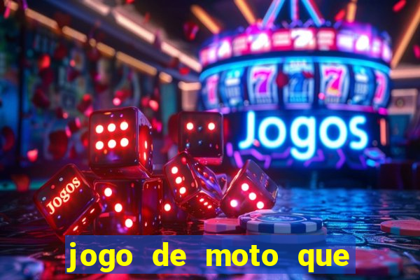 jogo de moto que da grau