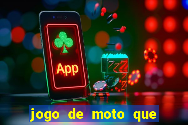 jogo de moto que da grau