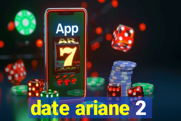 date ariane 2
