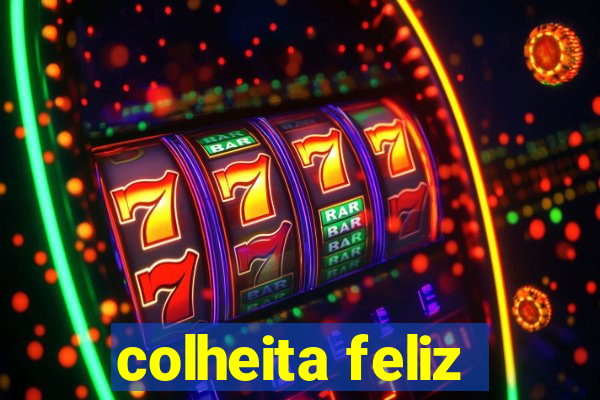 colheita feliz