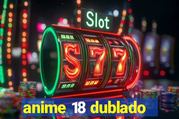 anime 18 dublado