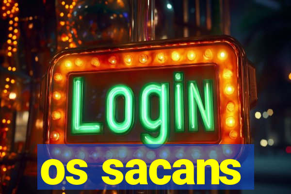 os sacans