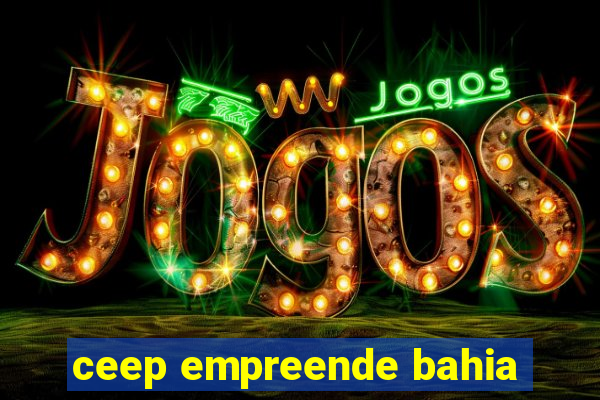 ceep empreende bahia