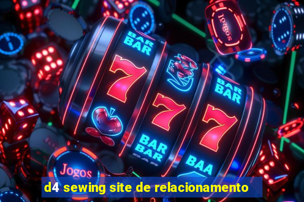 d4 sewing site de relacionamento