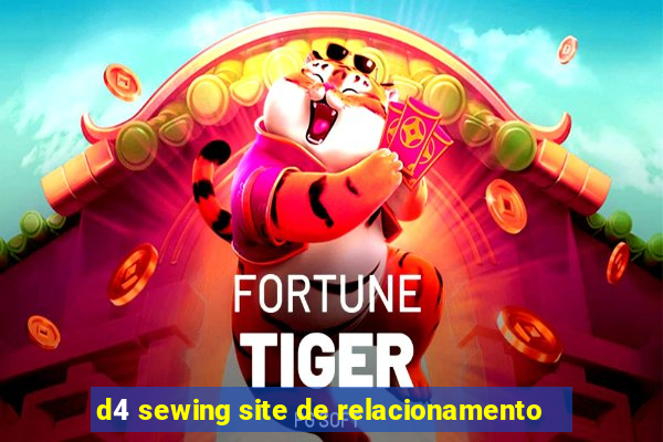 d4 sewing site de relacionamento