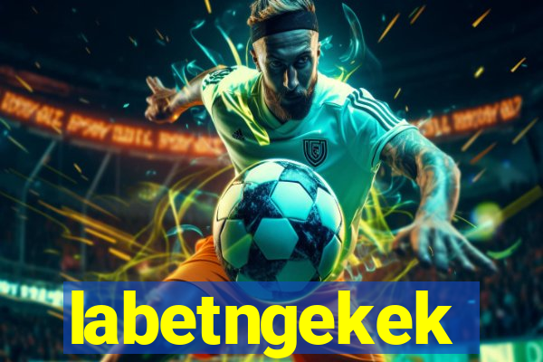 labetngekek