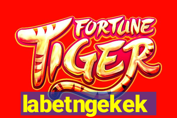 labetngekek
