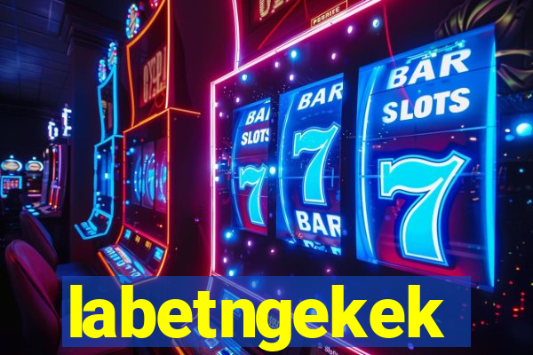 labetngekek