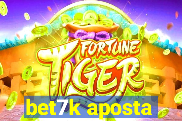bet7k aposta