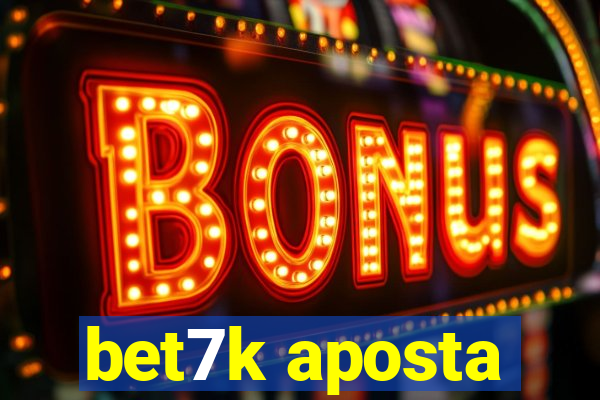 bet7k aposta