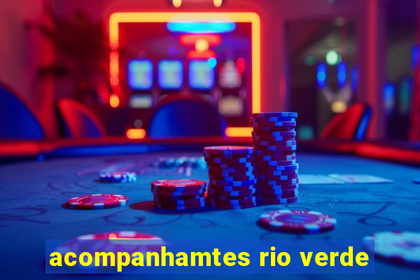 acompanhamtes rio verde