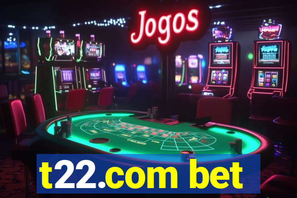 t22.com bet