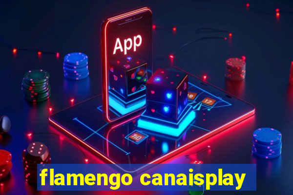 flamengo canaisplay