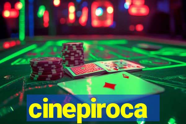 cinepiroca