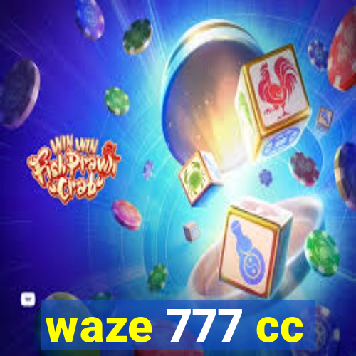 waze 777 cc