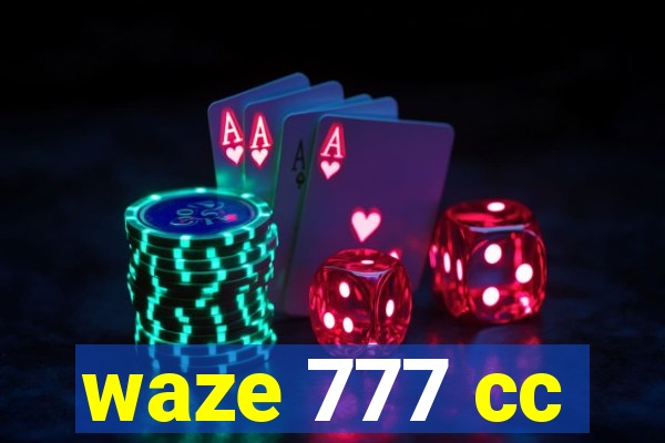 waze 777 cc