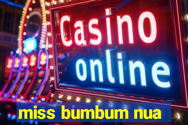 miss bumbum nua