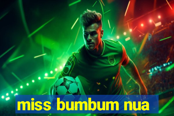 miss bumbum nua