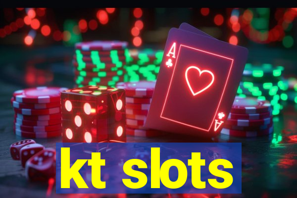 kt slots