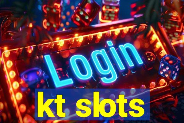 kt slots
