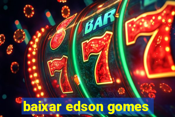 baixar edson gomes