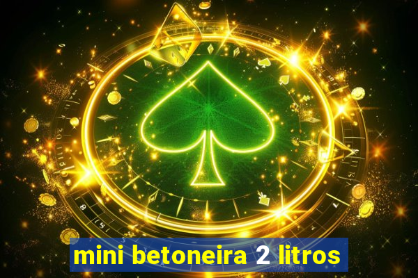 mini betoneira 2 litros