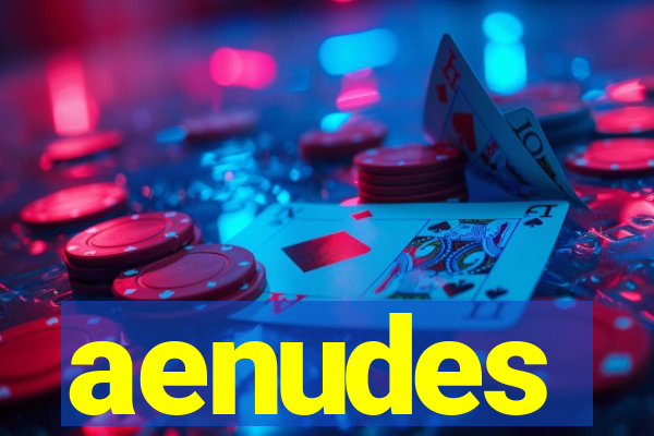 aenudes