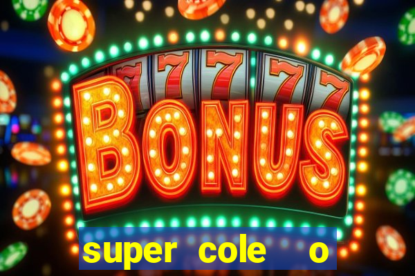 super cole  o 7784 jogos download