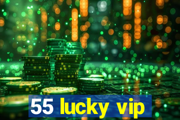 55 lucky vip