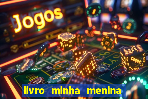 livro minha menina isabella castrioti pdf gr谩tis download